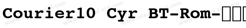 Courier10 Cyr BT-Rom字体转换